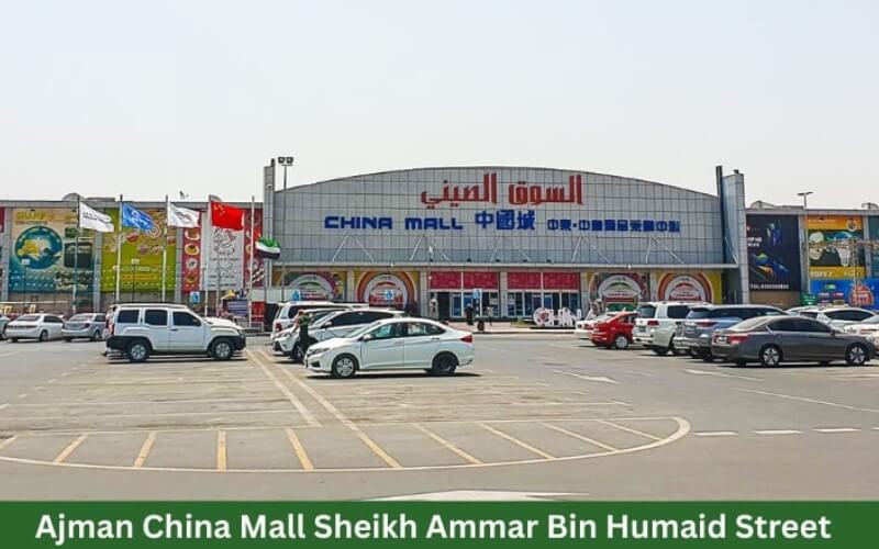 Ajman China Mall Sheikh Ammar Bin Humaid Street Ajman