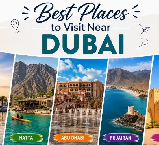 Best Places to Visit Near Dubai